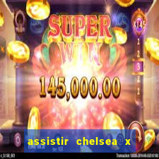 assistir chelsea x arsenal futemax